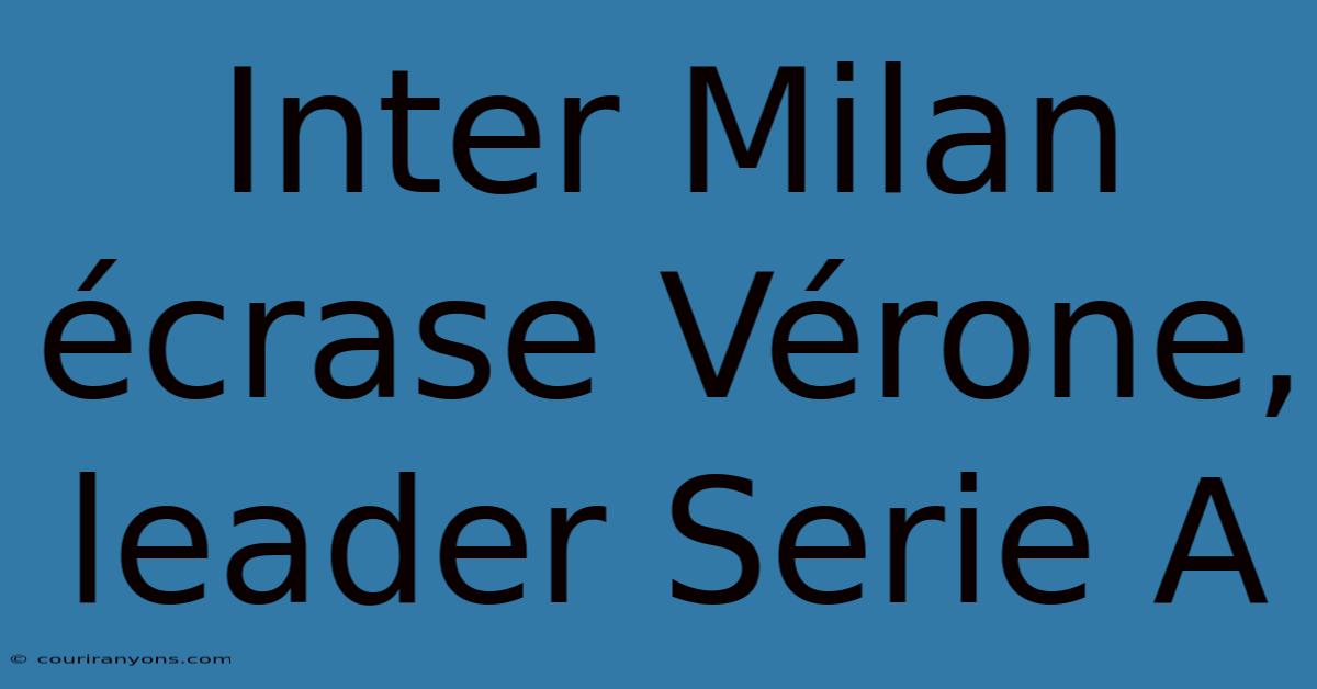 Inter Milan Écrase Vérone, Leader Serie A