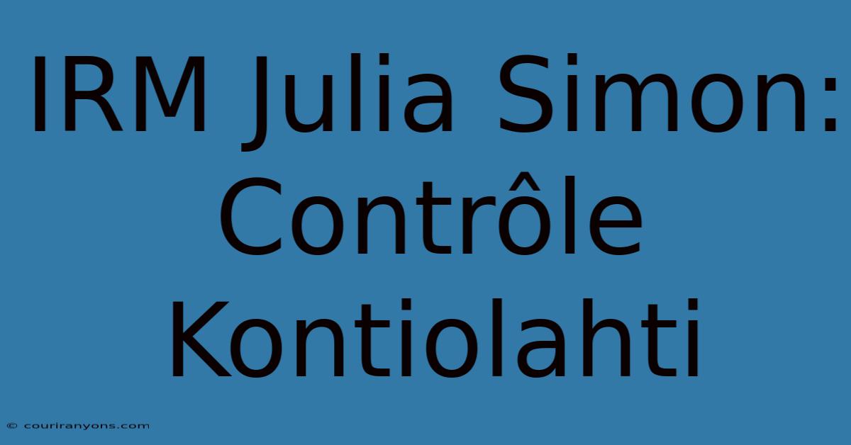 IRM Julia Simon: Contrôle Kontiolahti