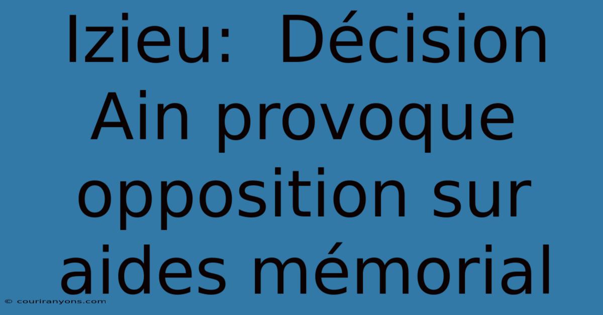 Izieu:  Décision Ain Provoque Opposition Sur Aides Mémorial