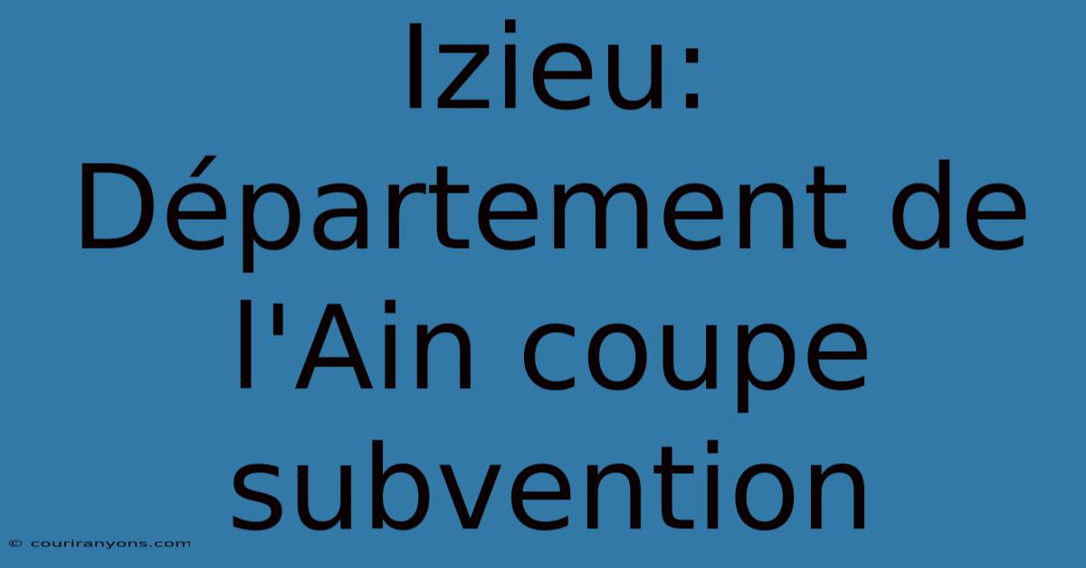 Izieu: Département De L'Ain Coupe Subvention