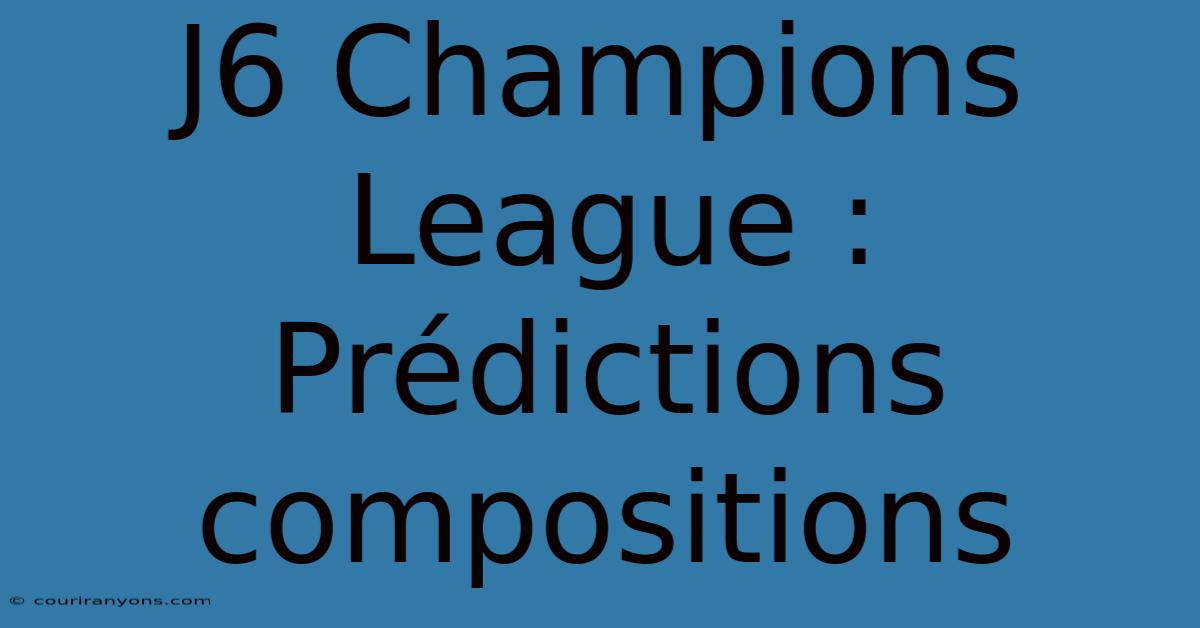 J6 Champions League :  Prédictions Compositions