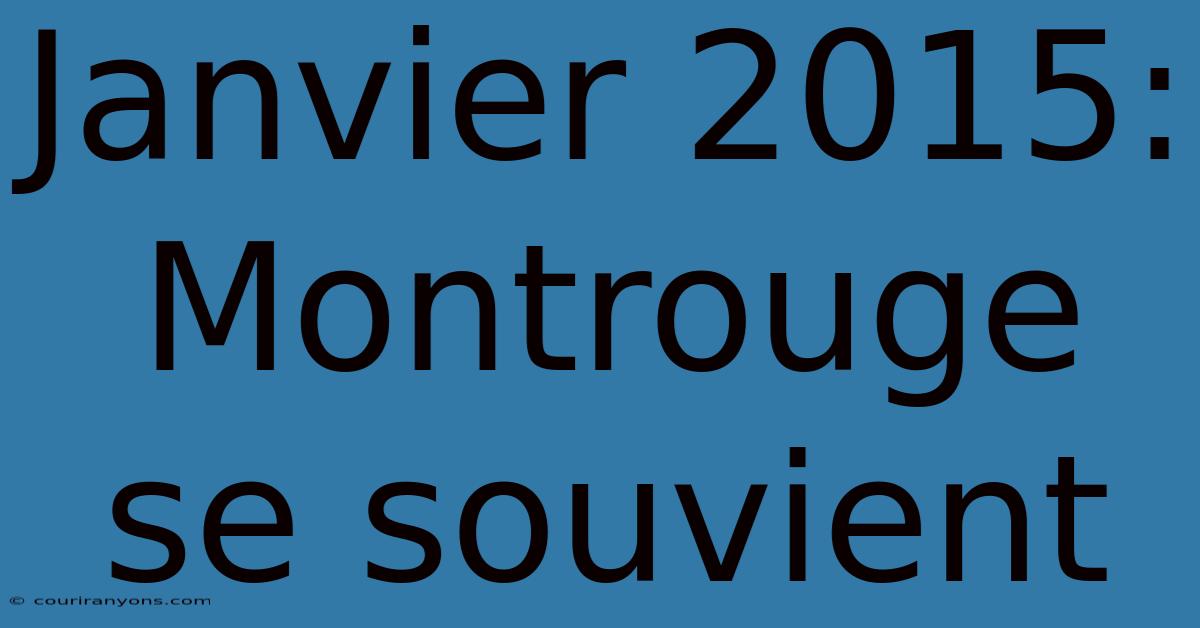 Janvier 2015: Montrouge Se Souvient