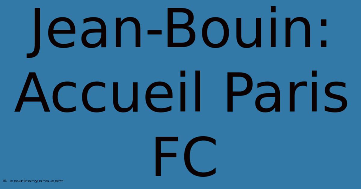 Jean-Bouin: Accueil Paris FC