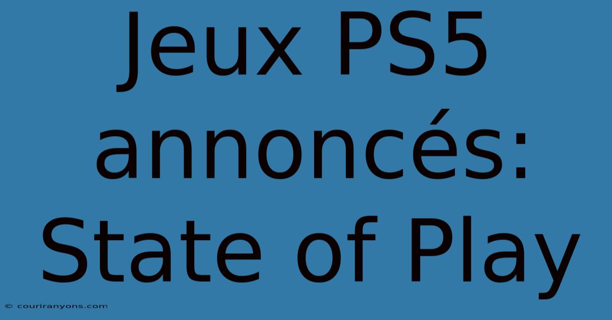 Jeux PS5 Annoncés: State Of Play