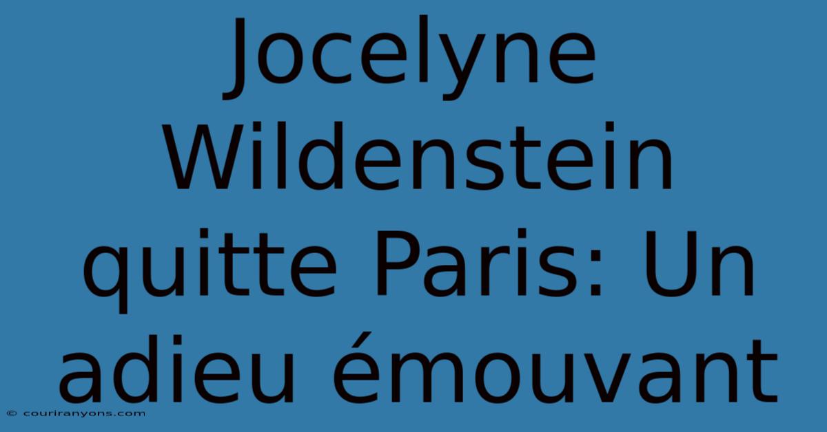 Jocelyne Wildenstein Quitte Paris: Un Adieu Émouvant