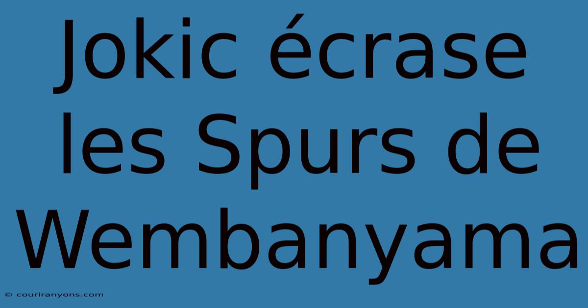 Jokic Écrase Les Spurs De Wembanyama