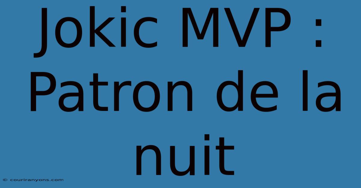 Jokic MVP : Patron De La Nuit