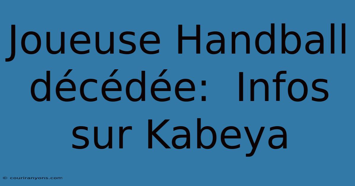 Joueuse Handball Décédée:  Infos Sur Kabeya