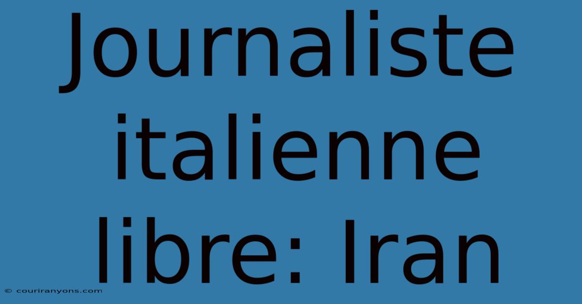 Journaliste Italienne Libre: Iran