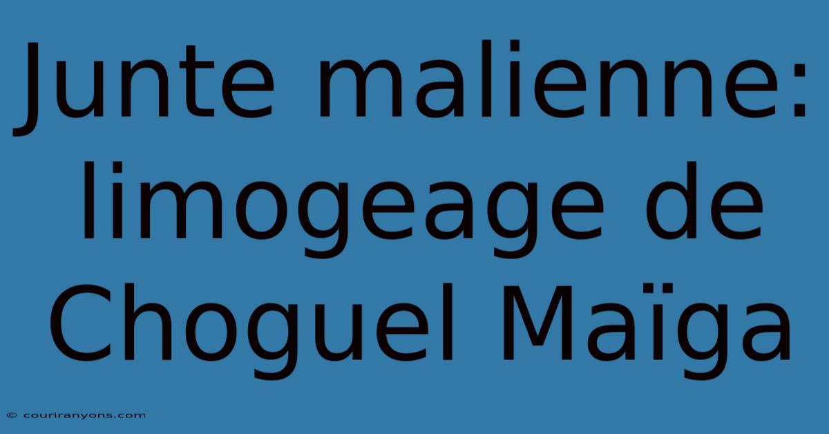 Junte Malienne: Limogeage De Choguel Maïga