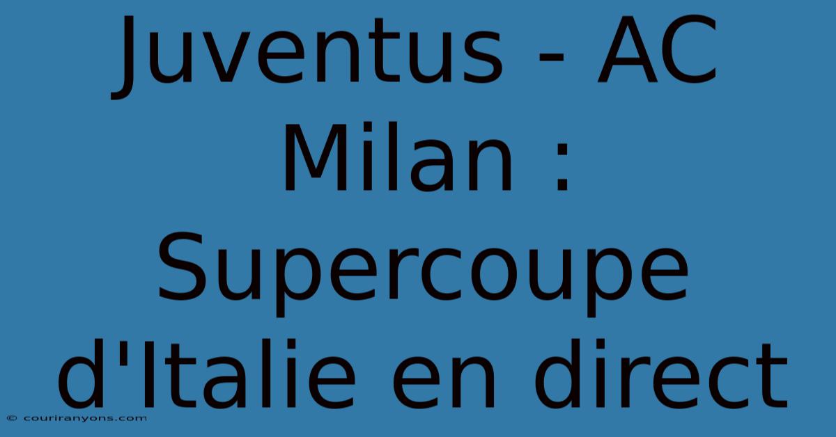 Juventus - AC Milan : Supercoupe D'Italie En Direct