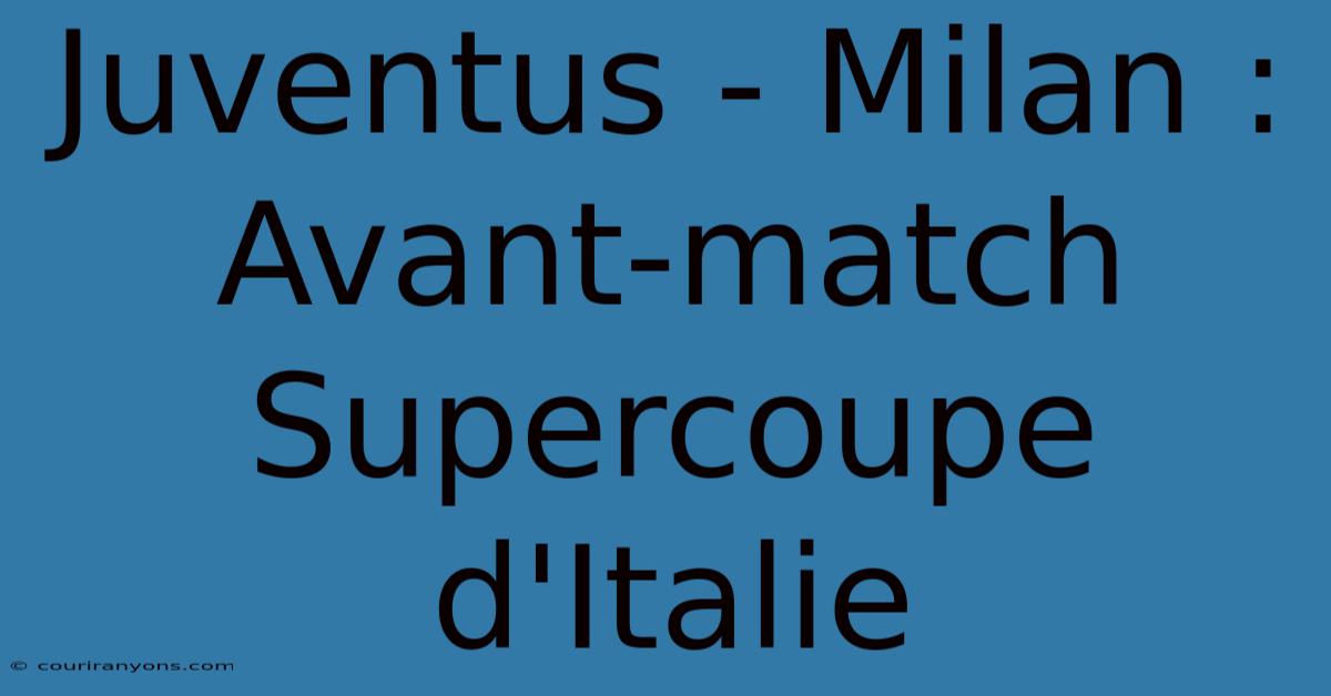 Juventus - Milan : Avant-match Supercoupe D'Italie