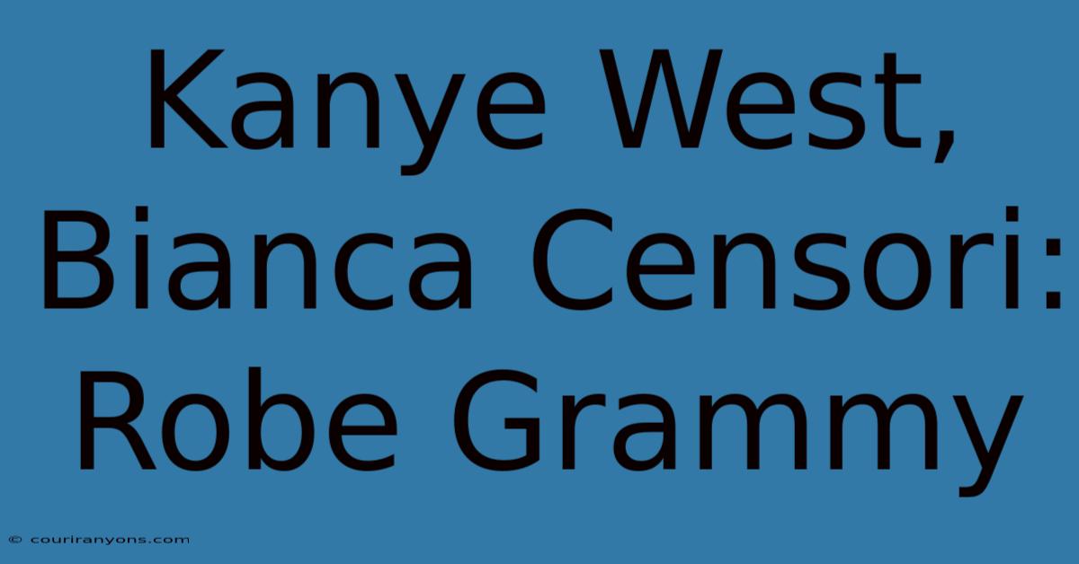 Kanye West, Bianca Censori: Robe Grammy