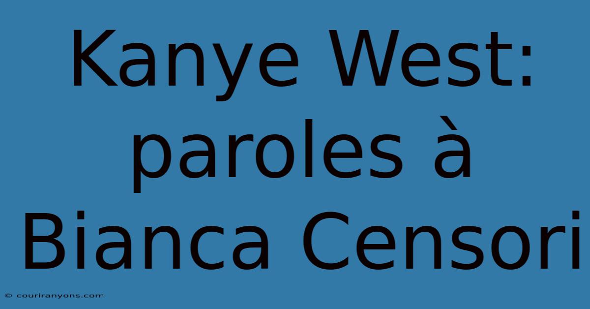 Kanye West: Paroles À Bianca Censori