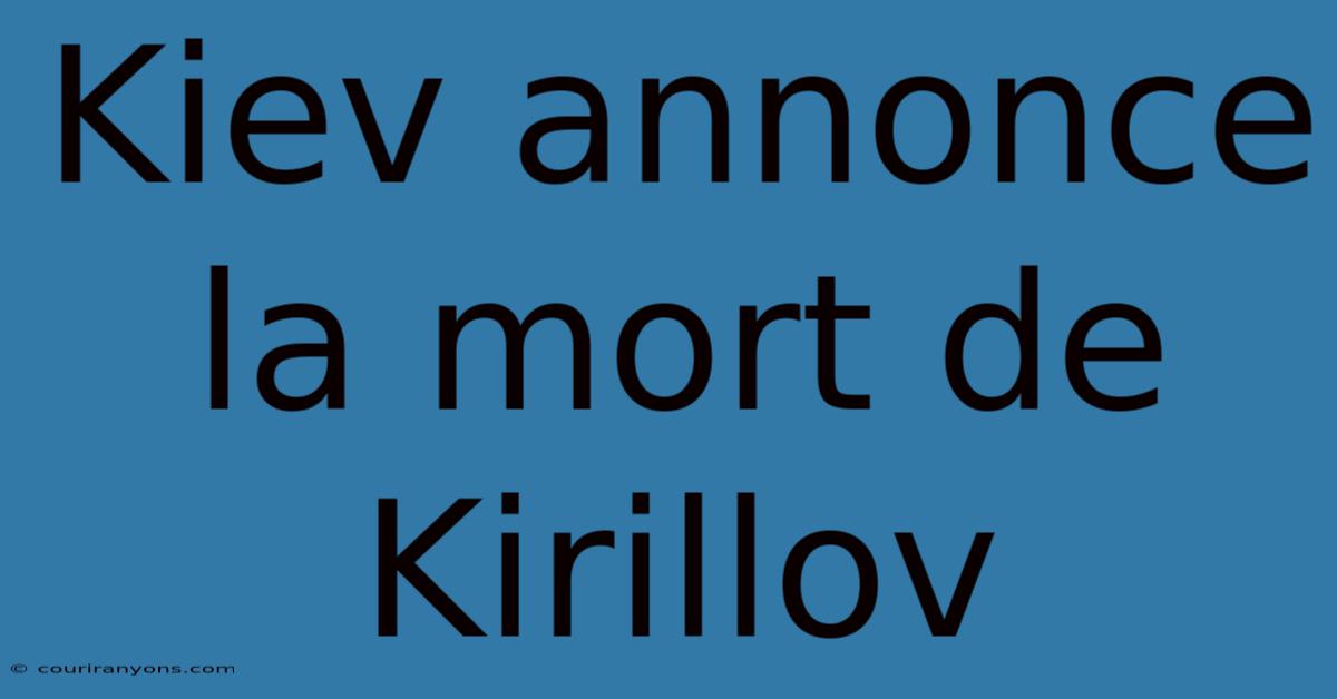 Kiev Annonce La Mort De Kirillov