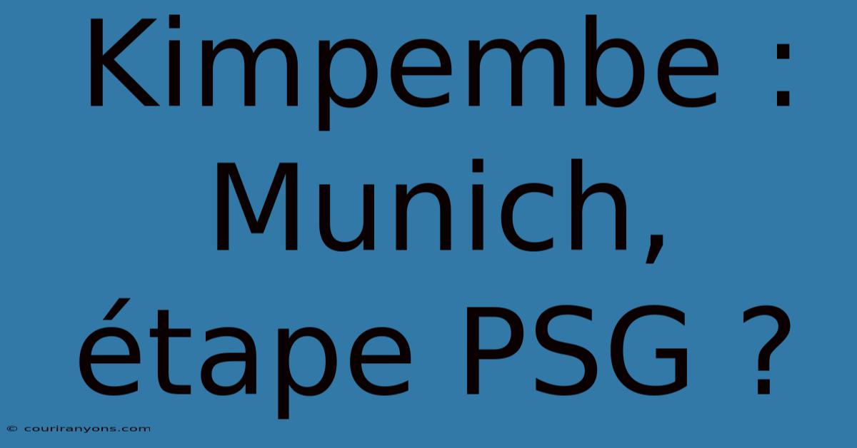 Kimpembe : Munich, Étape PSG ?