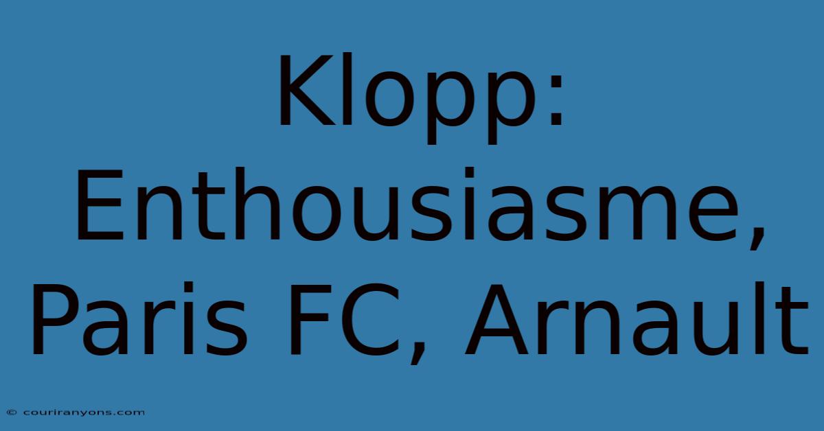 Klopp: Enthousiasme, Paris FC, Arnault