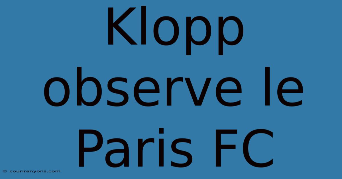 Klopp Observe Le Paris FC