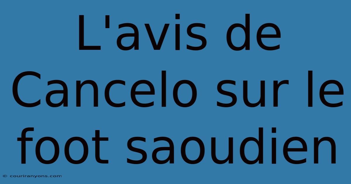 L'avis De Cancelo Sur Le Foot Saoudien