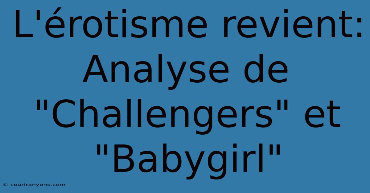 L'érotisme Revient: Analyse De 