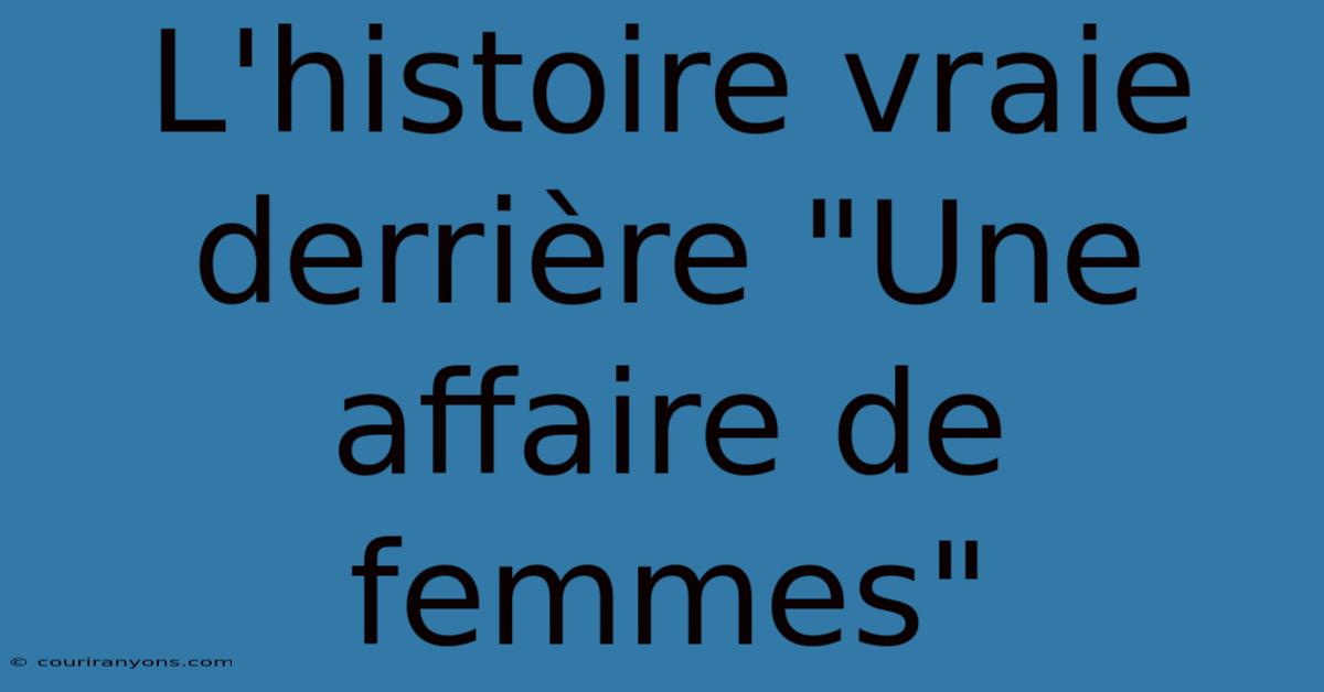 L'histoire Vraie Derrière 