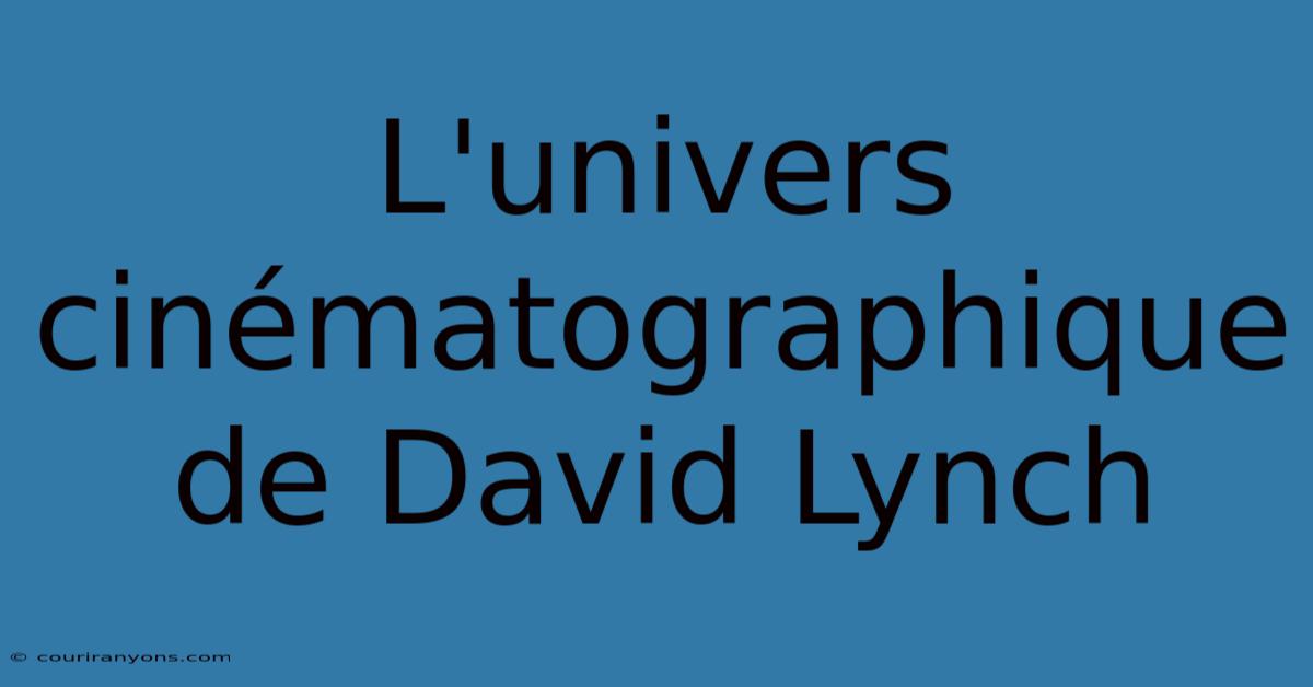 L'univers Cinématographique De David Lynch