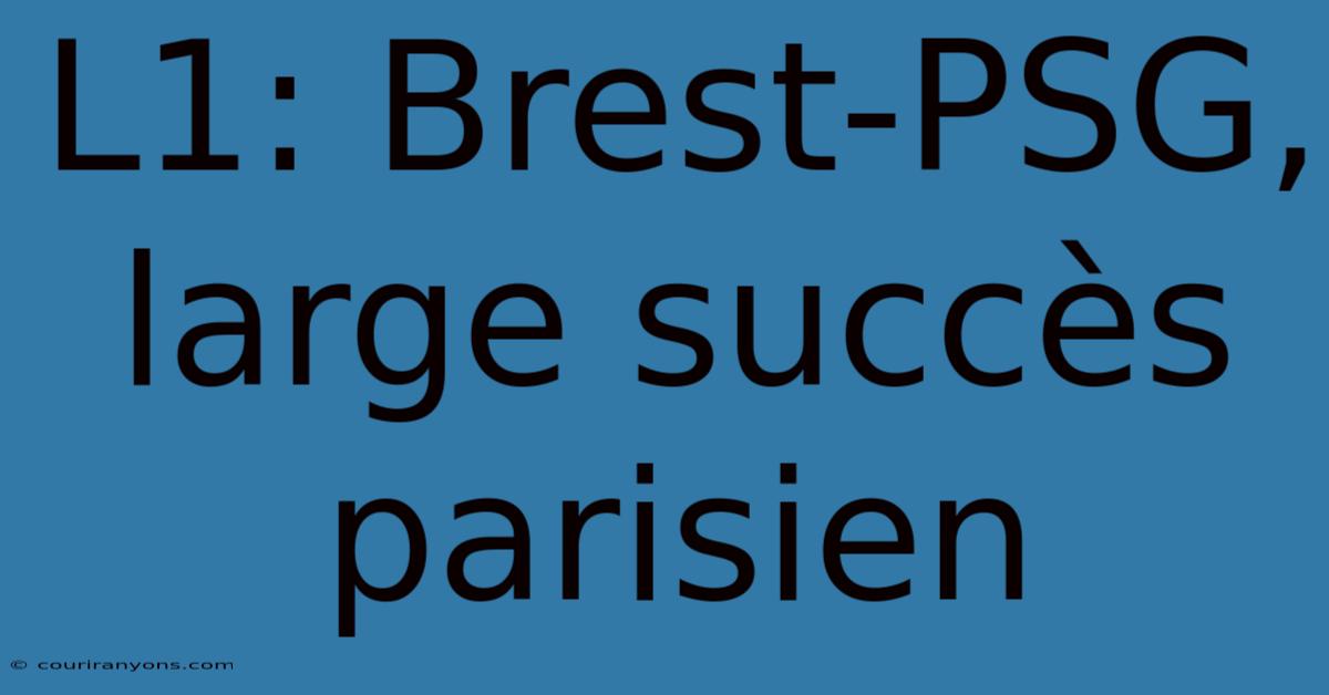 L1: Brest-PSG, Large Succès Parisien