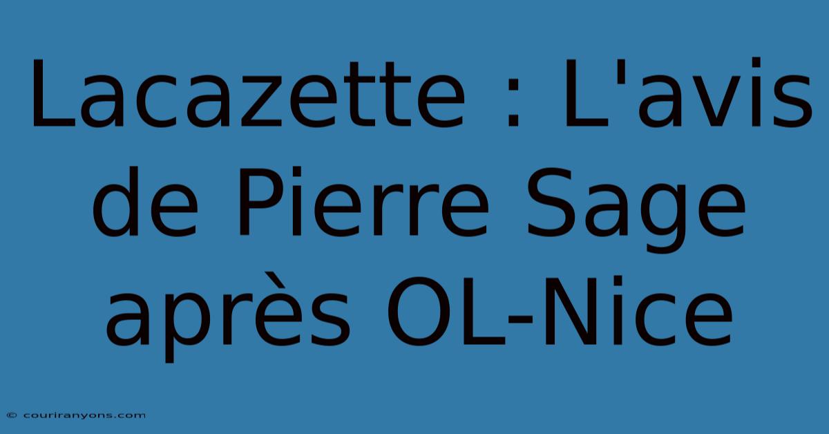 Lacazette : L'avis De Pierre Sage Après OL-Nice