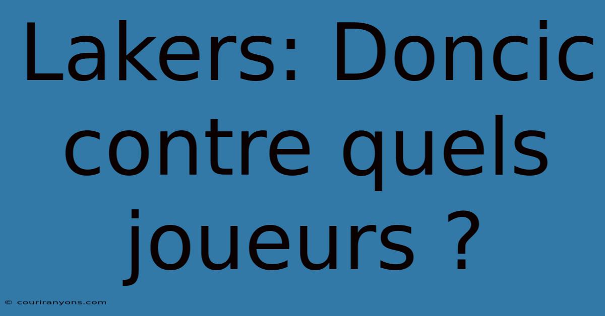 Lakers: Doncic Contre Quels Joueurs ?
