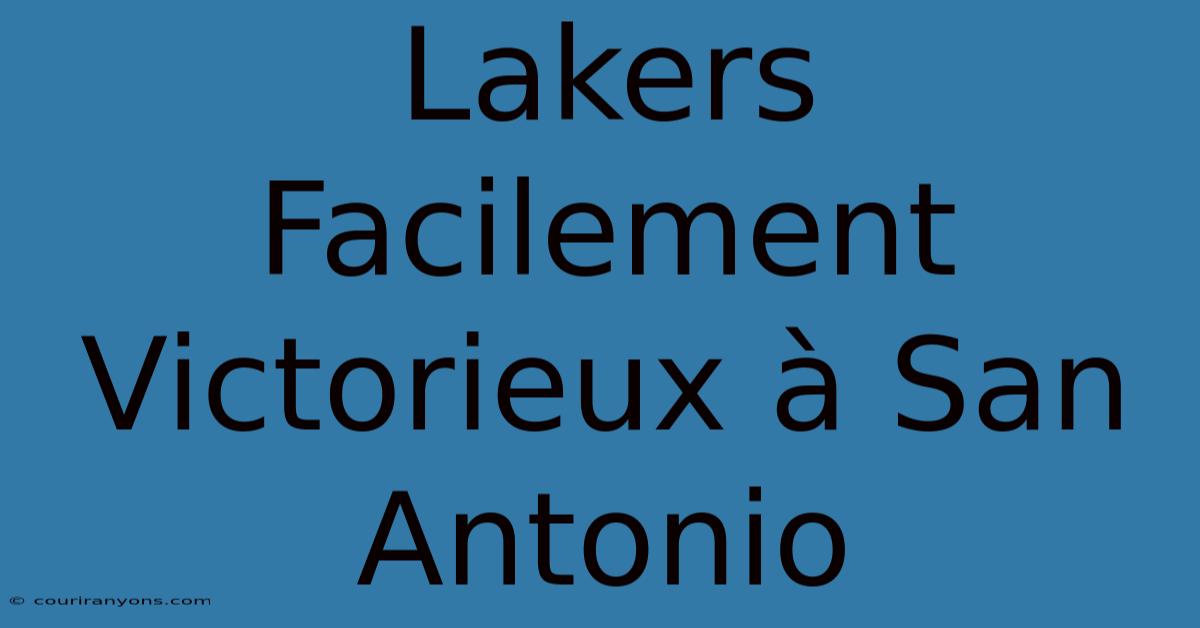 Lakers Facilement Victorieux À San Antonio