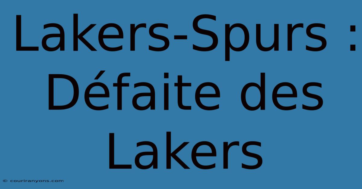 Lakers-Spurs : Défaite Des Lakers