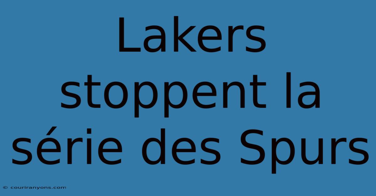 Lakers Stoppent La Série Des Spurs