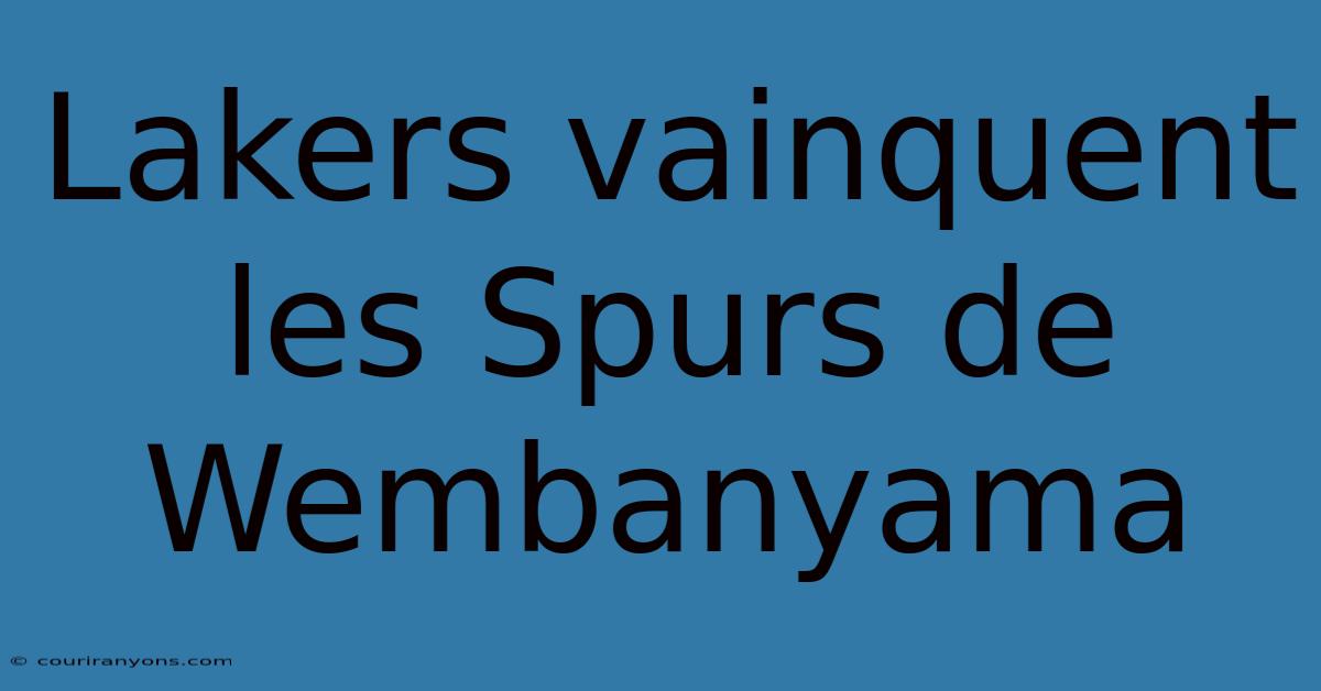 Lakers Vainquent Les Spurs De Wembanyama