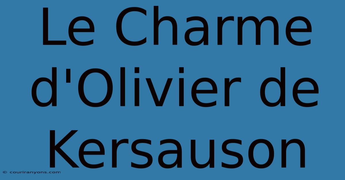 Le Charme D'Olivier De Kersauson