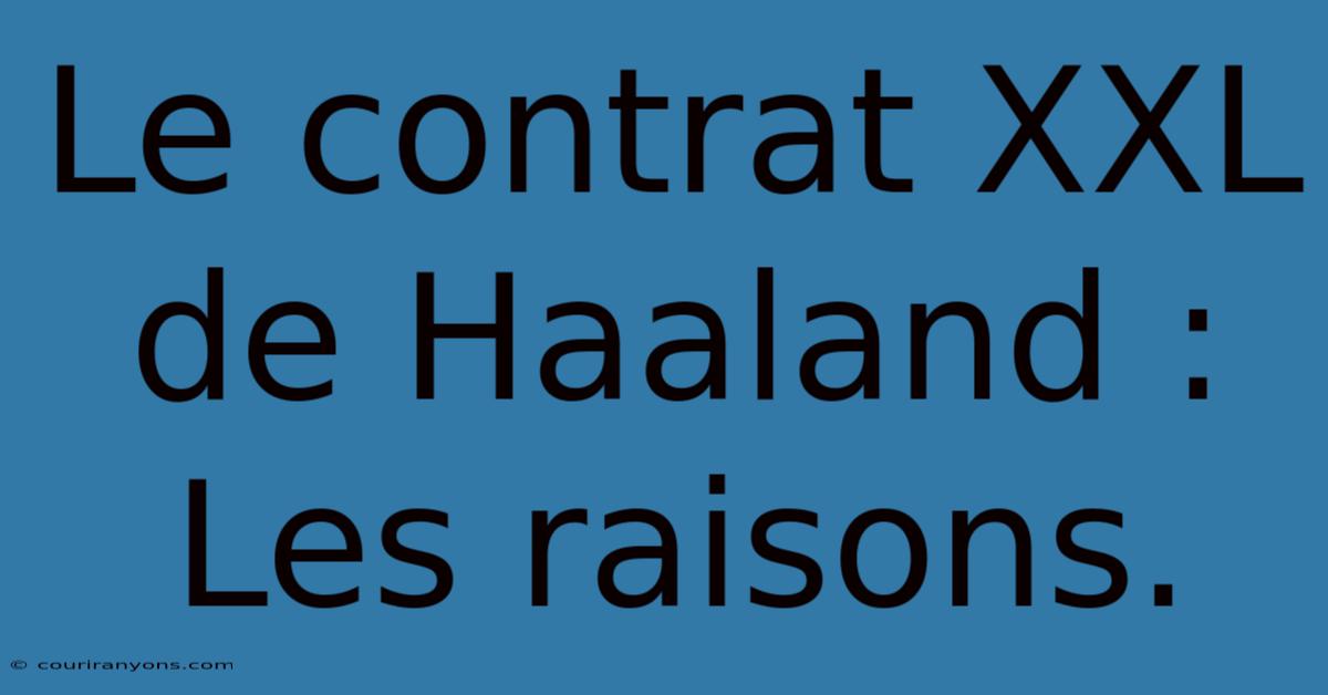 Le Contrat XXL De Haaland : Les Raisons.