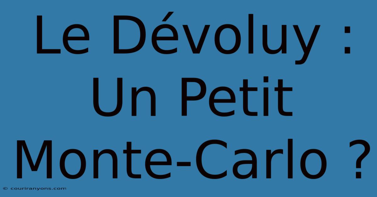 Le Dévoluy : Un Petit Monte-Carlo ?