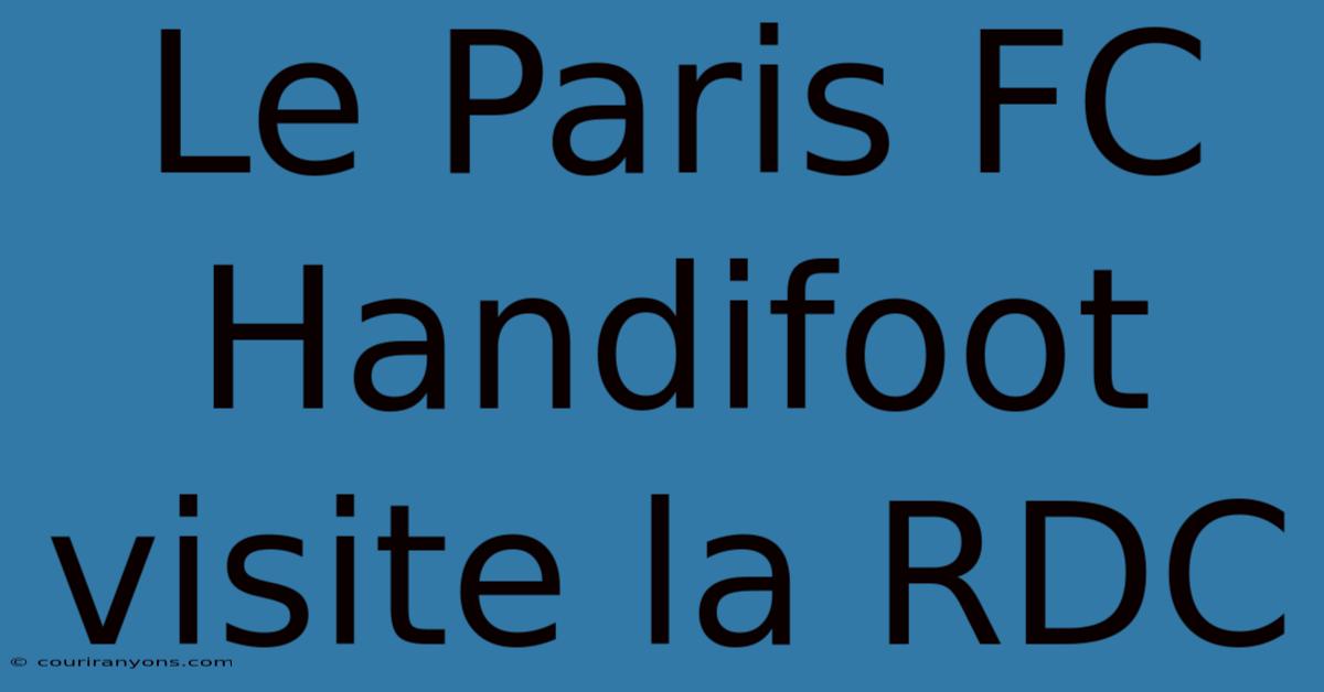 Le Paris FC Handifoot Visite La RDC