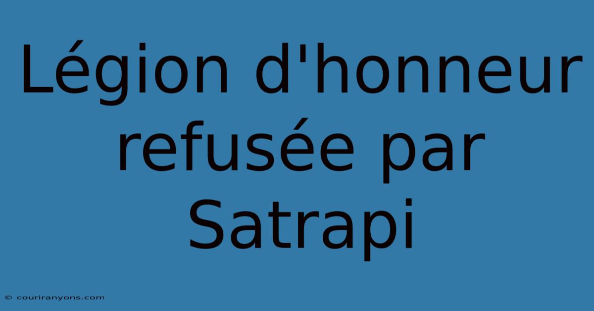 Légion D'honneur Refusée Par Satrapi