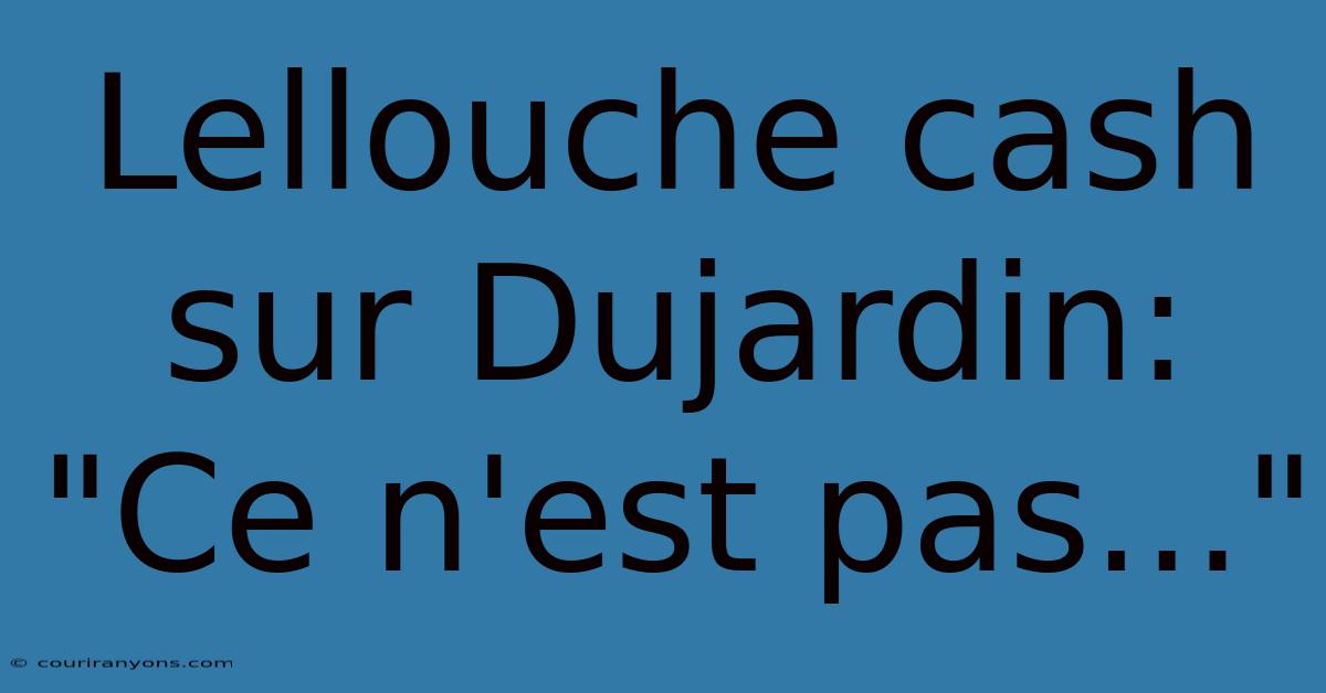 Lellouche Cash Sur Dujardin: 