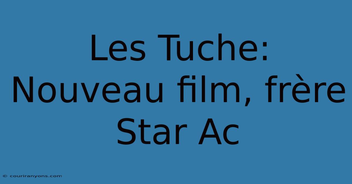 Les Tuche: Nouveau Film, Frère Star Ac