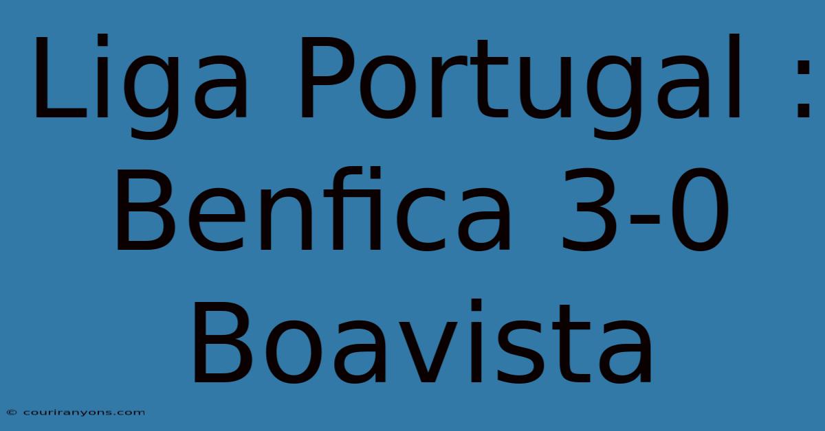 Liga Portugal : Benfica 3-0 Boavista