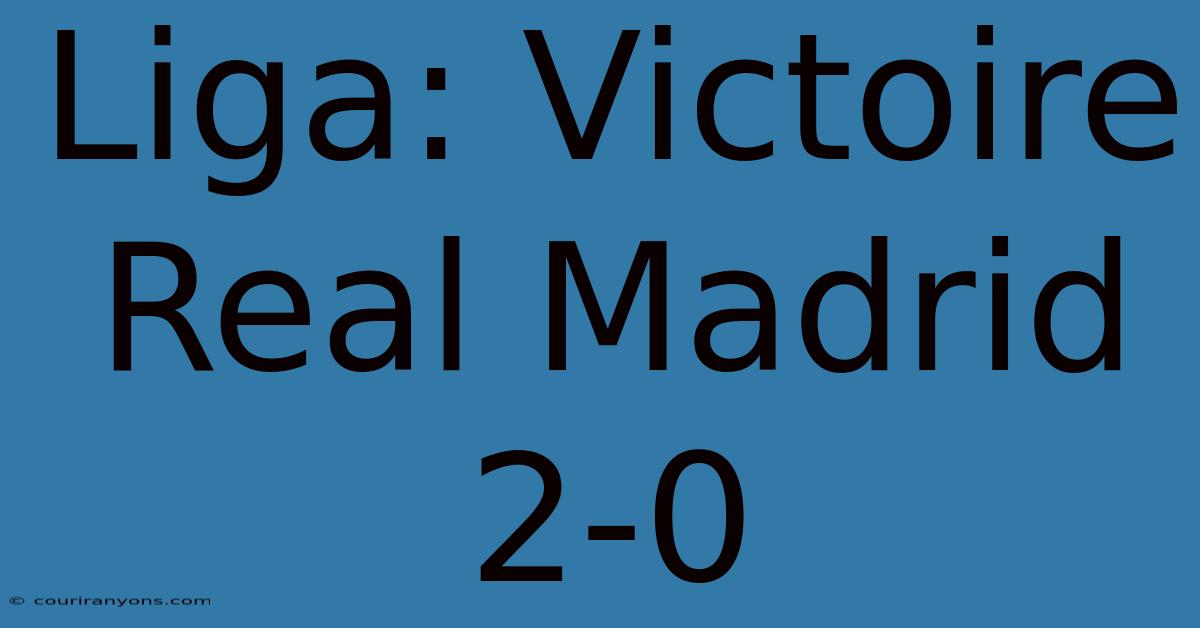 Liga: Victoire Real Madrid 2-0