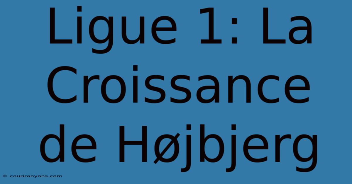 Ligue 1: La Croissance De Højbjerg