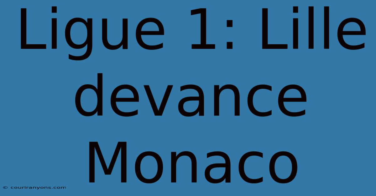 Ligue 1: Lille Devance Monaco