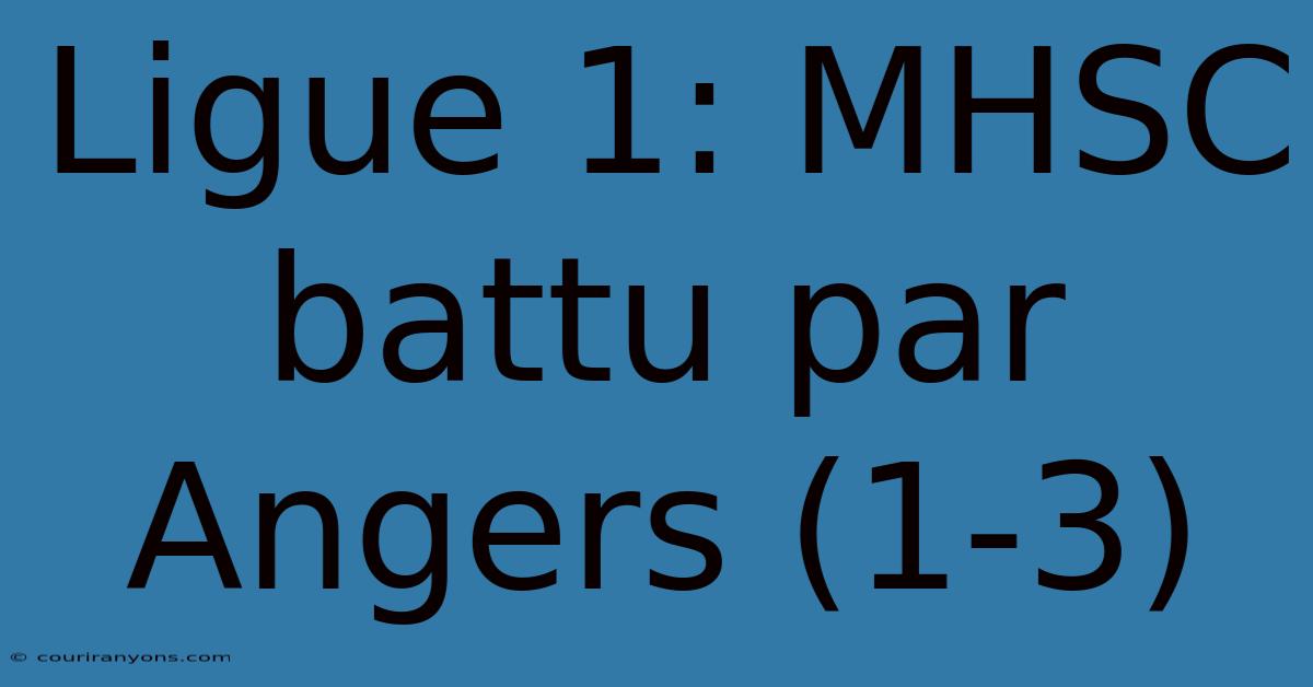 Ligue 1: MHSC Battu Par Angers (1-3)