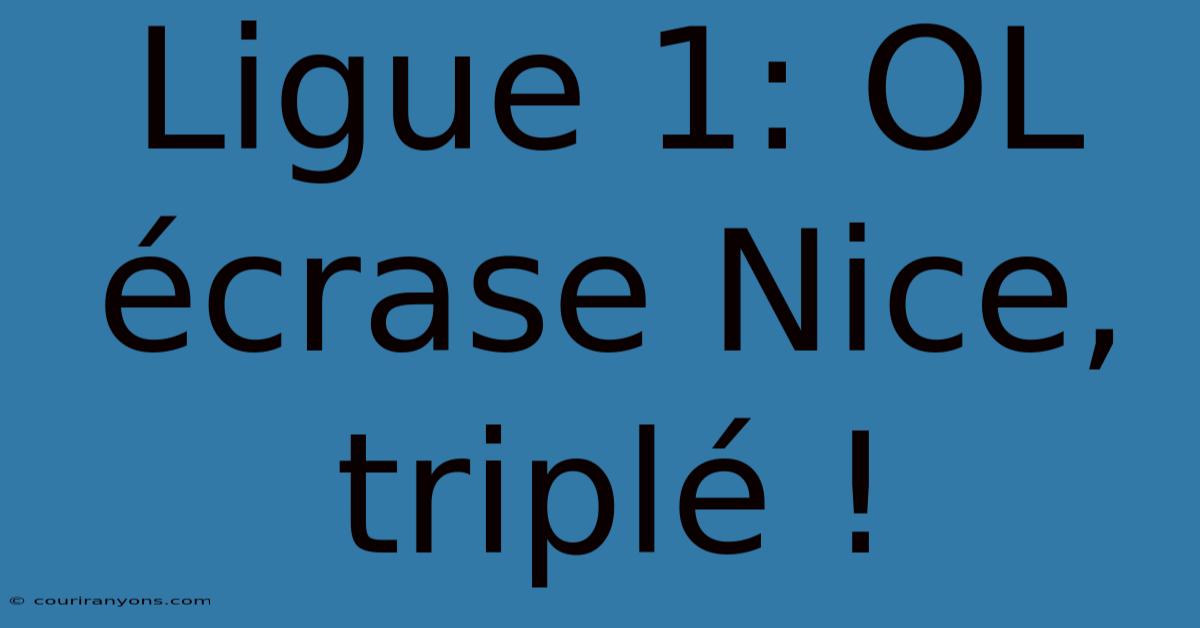 Ligue 1: OL Écrase Nice, Triplé !