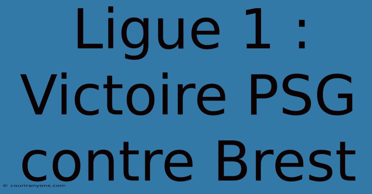 Ligue 1 : Victoire PSG Contre Brest