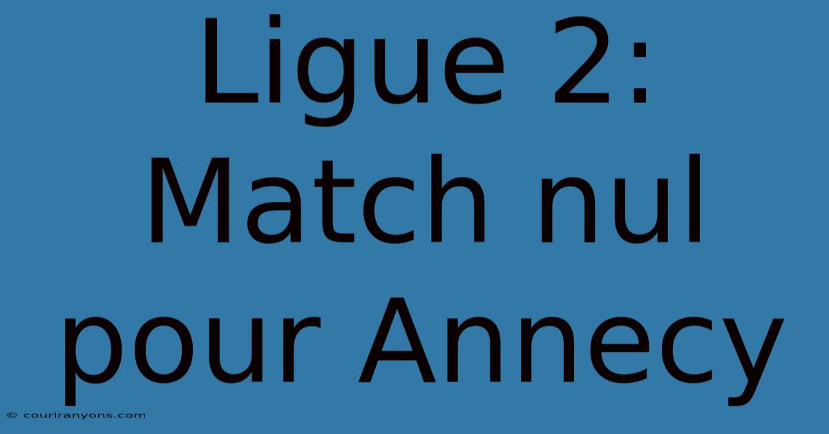 Ligue 2: Match Nul Pour Annecy