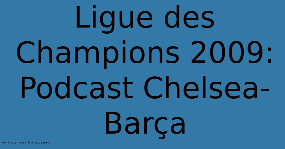 Ligue Des Champions 2009: Podcast Chelsea-Barça