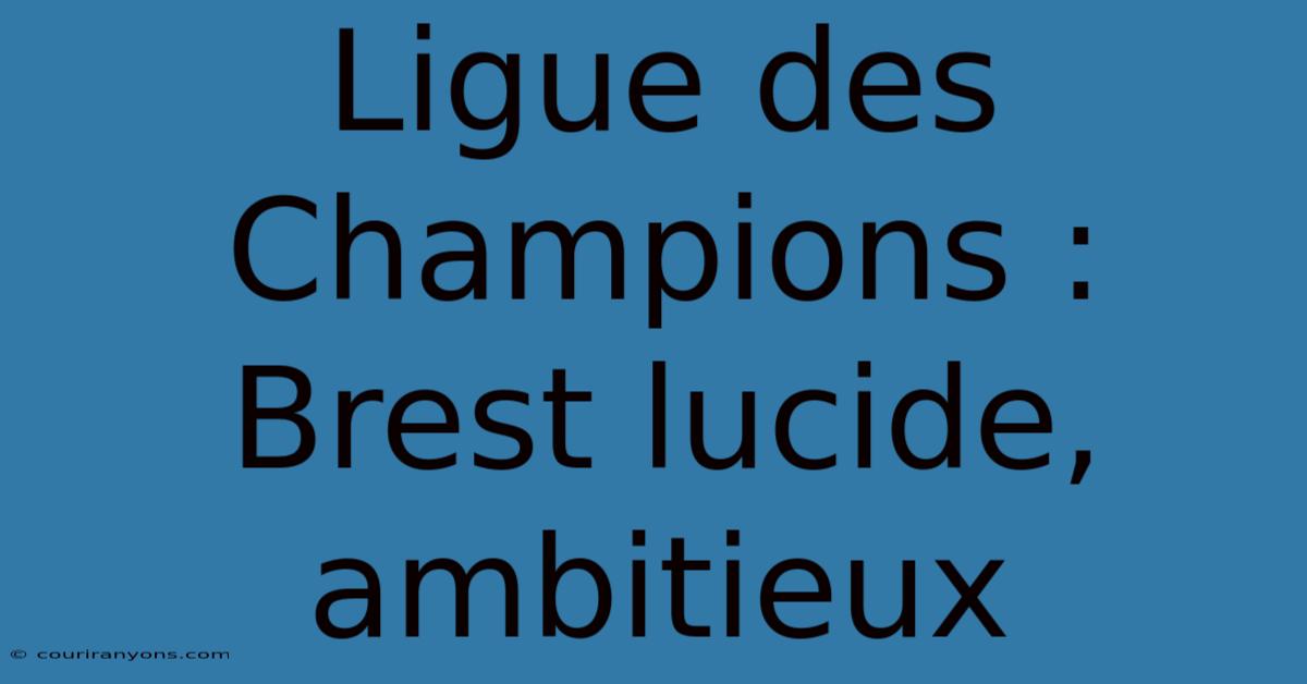 Ligue Des Champions : Brest Lucide, Ambitieux